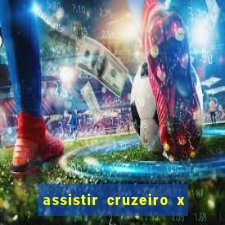 assistir cruzeiro x gremio ao vivo